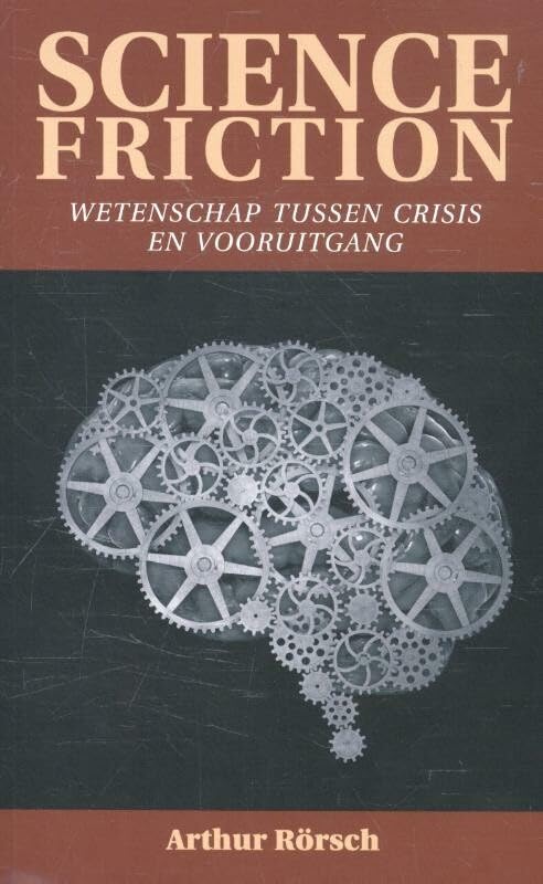 Science friction: wetenschap tussen crisis en vooruitgang book