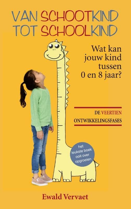 Van schootkind tot schoolkind: wat kan jouw kind tussen 0 en 8 jaar? : de veertien ontwikkelingsfases Education & Training