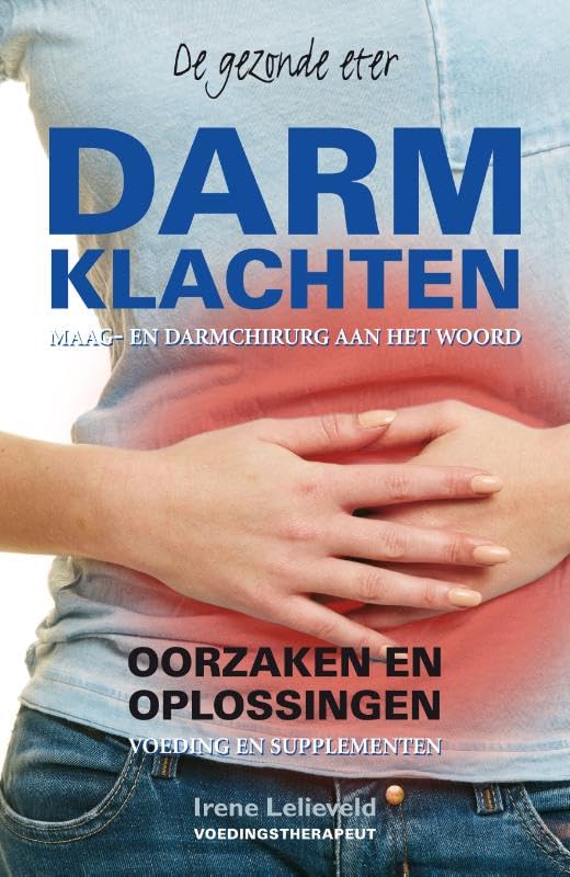 Darmklachten: oorzaken en oplossingen : voeding en supplementen (De gezonde eter) Medicine