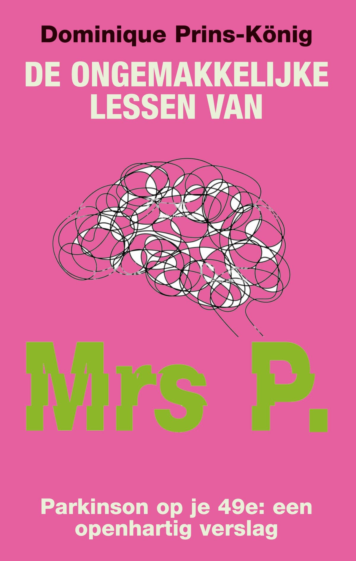 De ongemakkelijke lessen van Mrs P.: Parkinson op je 49e: een openhartig verslag Medicine