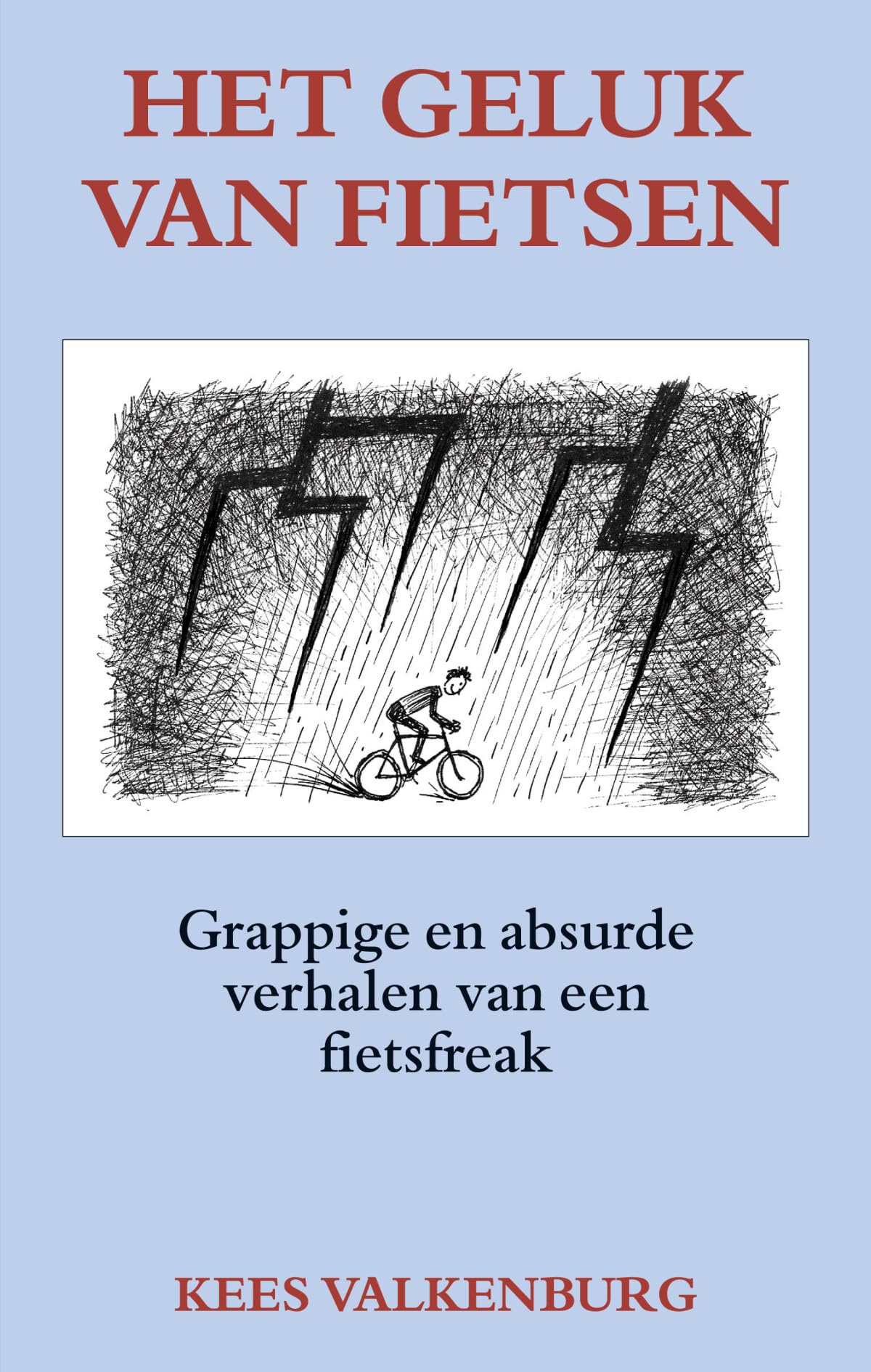 Het geluk van fietsen: Grappige en absurde verhalen van een fietsfreak Leisure, Home & Garden
