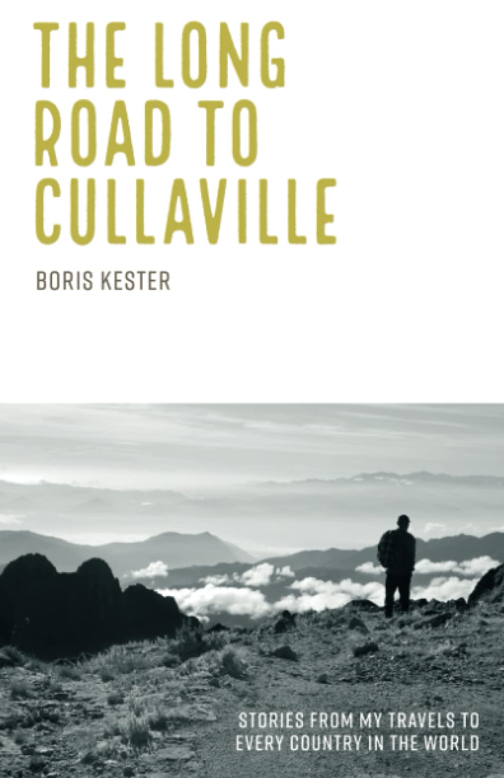 The long road to Cullaville: Stories from my travels to every country in the World Leisure, Home & Garden
