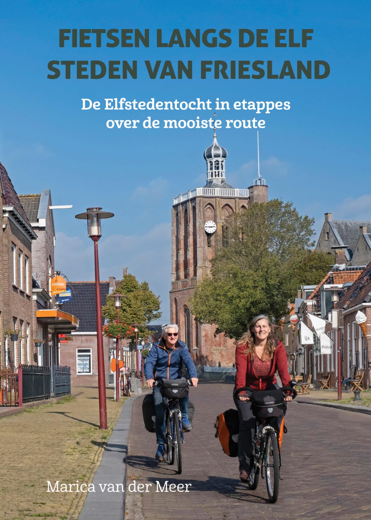 Fietsen langs de elf steden van Friesland: de Elfstedentocht in etappes over de mooiste route book