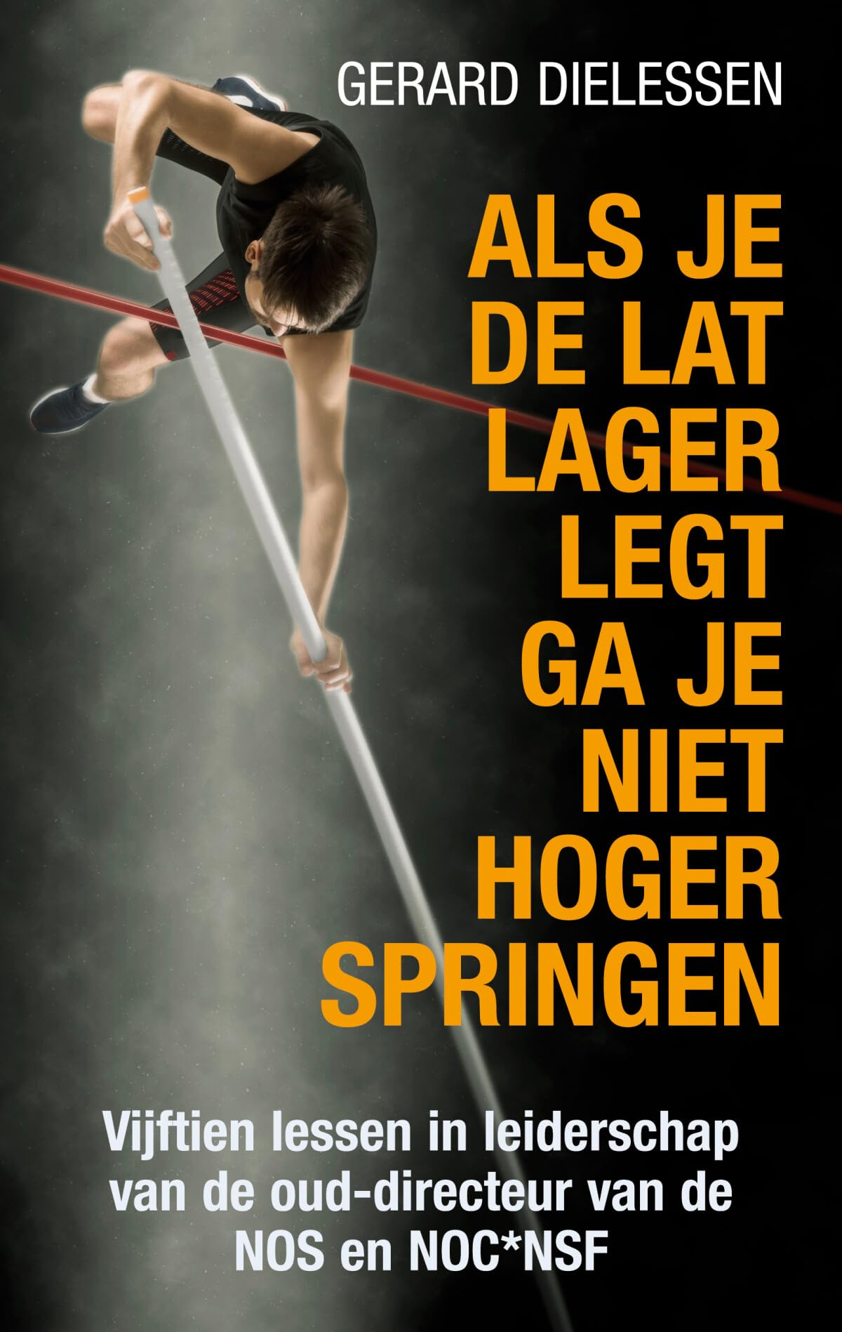 Als je de lat lager legt ga je niet hoger springen: van gezamenlijk verlangen naar succesvol leiderschap book