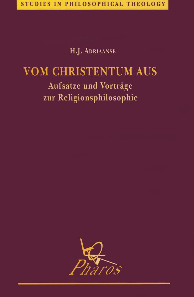 Vom Christentum Aus Aufsatze Und Vortrage Zur Religionsphilosophie (Studies in Philosophical Theology, Band 13) Philosophy