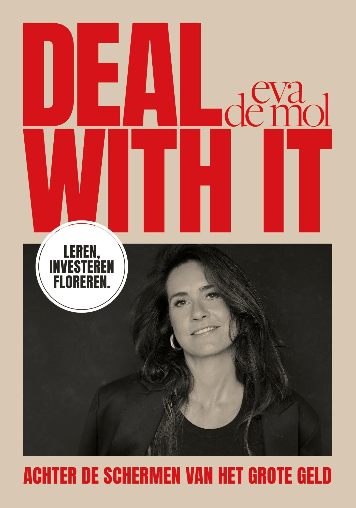 Deal with it: Achter de schermen van het grote geld: Leren, investeren, floreren Business, Finance & Career