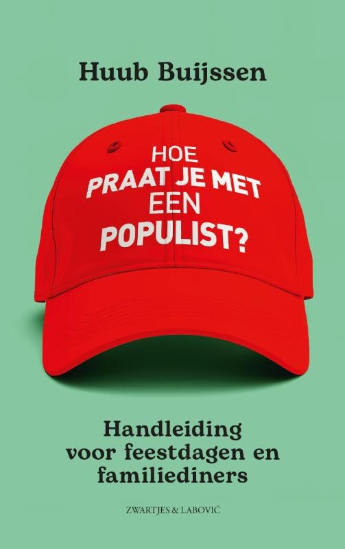 Hoe praat je met een populist?: Handleiding voor feestdagen, familiediners en vrijmibo's book