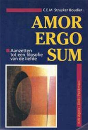 Amor ergo sum: Aanzetten tot een filosofie van de liefde (Dutch Edition) book