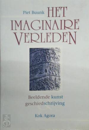 Het imaginaire verleden: beeldende kunst en geschiedschrijving Politics & History