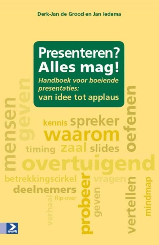 Presenteren? Alles mag!: handboek voor boeiende presentaties: van idee tot applaus book