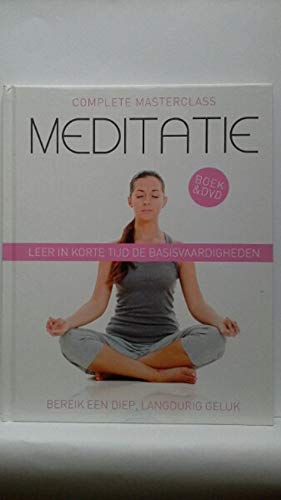 Complete masterclass meditatie: leer in korte tijd de basisvaardigheden en bereik en diep, langdurig geluk (inclusief DVD) Books