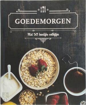 Goedemorgen. Met 50 heerlijke ontbijtjes Books