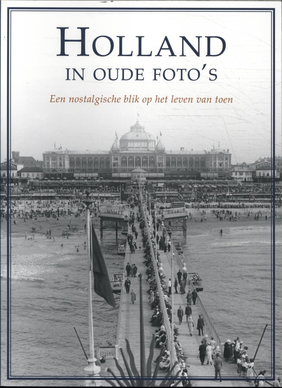 Holland in oude foto's: Een nostalgische blik op het leven van toen Photography