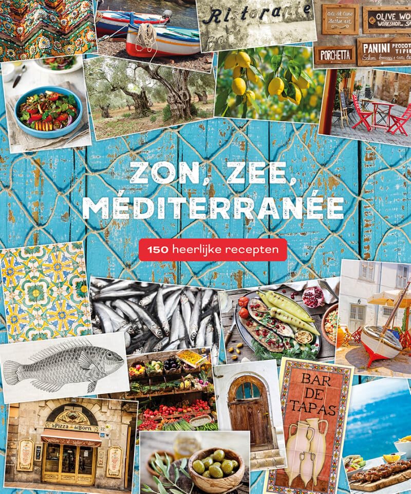 Zon, zee, méditerranée: 150 heerlijke recepten book