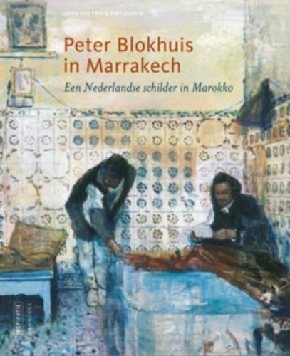 Peter Blokhuis in Marrakech: een Nederlandse schilder in Marokko Film, Art & Culture