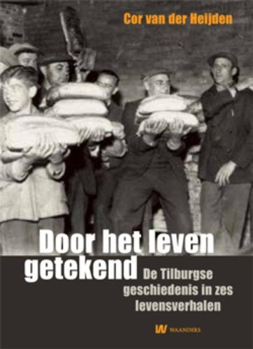 Door het leven getekend: de Tilburgse geschiedenis in zes levensverhalen book