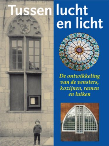 Tussen lucht en licht: de ontwikkeling van vensters, kozijnen, ramen en luiken book