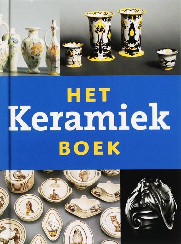 Het keramiek boek: nederlandse sier- en gebruiksaardewerk 1885-1940 (HET ..... BOEK) Film, Art & Culture