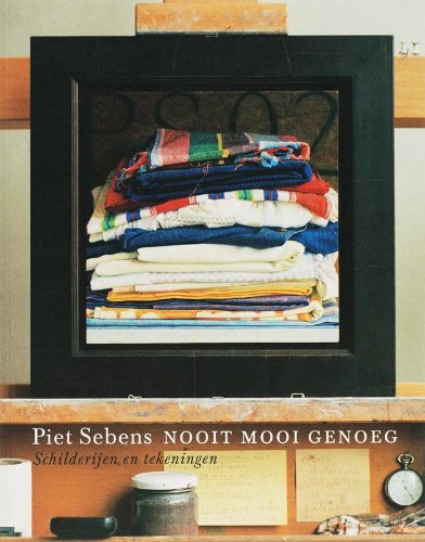 Piet Sebens - Nooit mooi genoeg / druk 1: schilderijen en tekeningen Film, Art & Culture