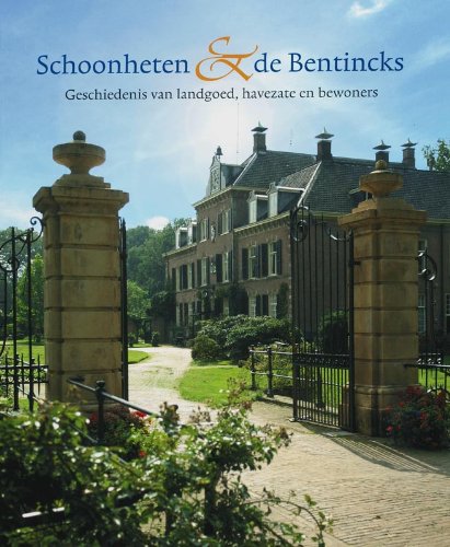 Schoonheten en de Bentincks: geschiedenis van een landgoed, havezate en de bewoners Leisure, Home & Garden