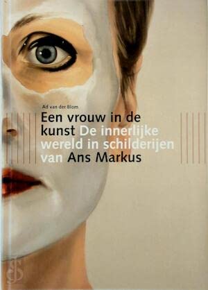 Een Vrouw in de kunst. Ans Markus: de innerlijke wereld in haar schilderijen Film, Art & Culture