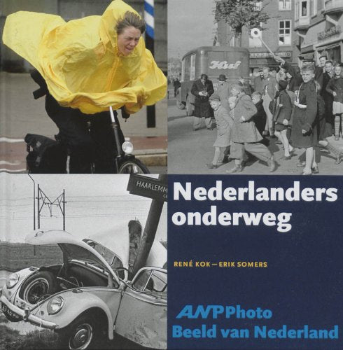 Nederlanders onderweg / druk 1: ANP Photo Beeld van Nederland (ANP Photo Beeld van Nederland (1)) Media & Communication