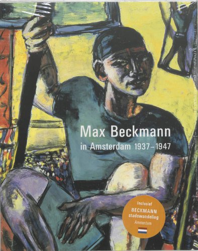 Max Beckmann in Amsterdam 1937-1947 Film, Art & Culture