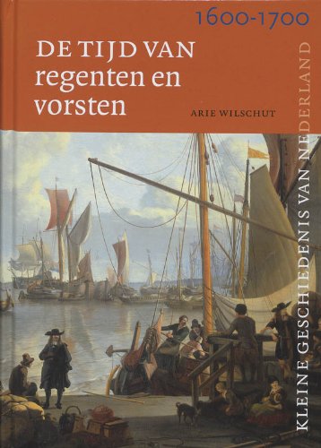 Tijd van regenten en vorsten (1600-1700) - Kleine Geschiedenis van Nederland deel 6 book