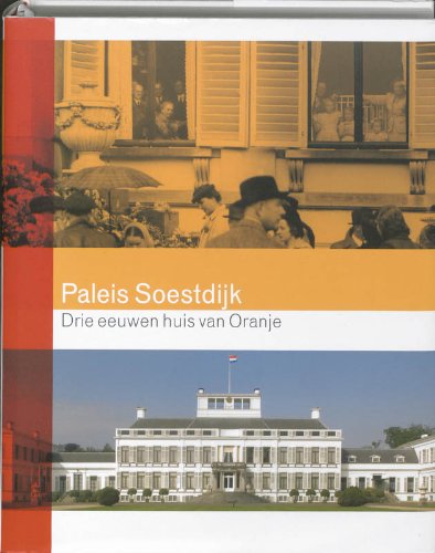 Paleis Soestdijk: drie eeuwen huis van Oranje book