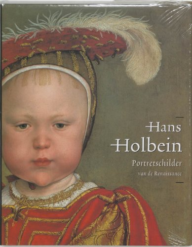 Hans Holbein de Jonge 1497 /98-1543: portretschilder van de Renaissance Film, Art & Culture