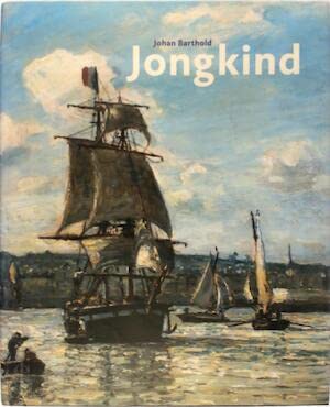 Product Image: Johan Barthold Jongkind. Ein Wegbereiter des Impressionismus