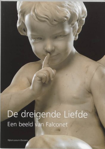 Dreigende liefde, De. Een beeld van Falconet (Rijksmuseum-dossiers) Film, Art & Culture