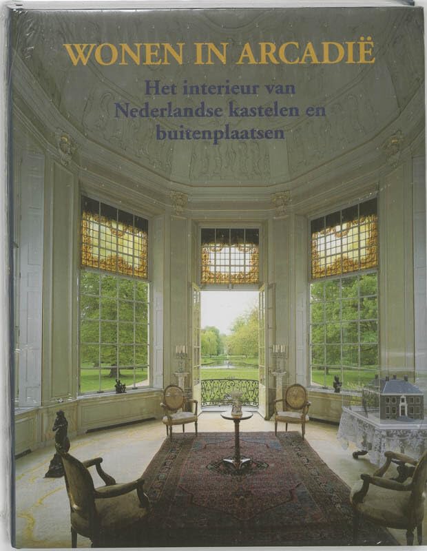 Wonen in Arcadie: het interieur van Nederlandse kastelen en buitenplaatsen Film, Art & Culture