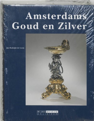 Amsterdams goud en zilver (Catologi van de verzameling kunstnijverheid van het Rijksmuseum te Amsterdam (3)) Film, Art & Culture