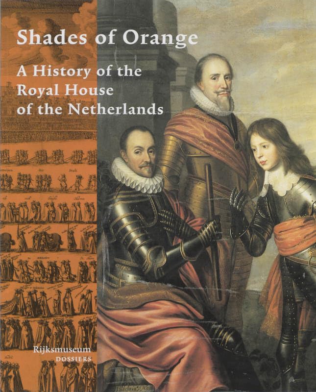 Shades of Orange: een geschiedenis van het Nederlands vorstenhuis Books