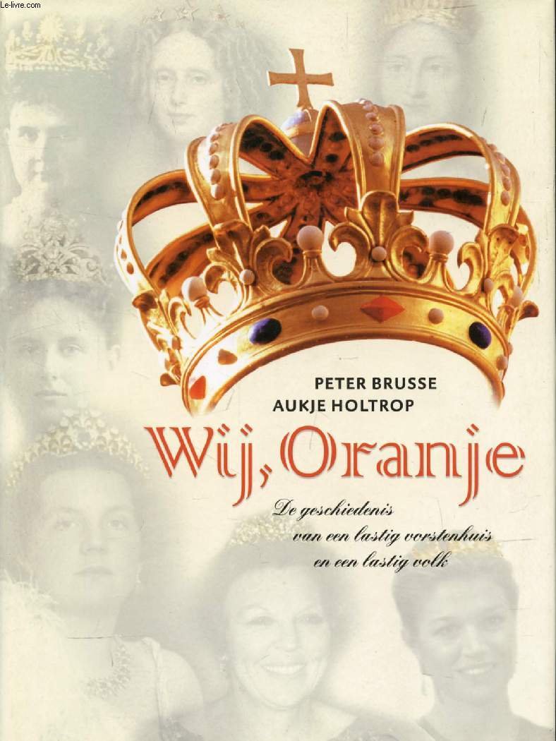 Wij, Oranje: de geschiedenis van een lastig vorstenhuis en een lastig volk book