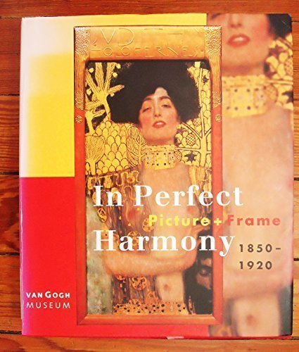 In Perfect Harmony: Picture and Frame 1850-1920 Art & Literature