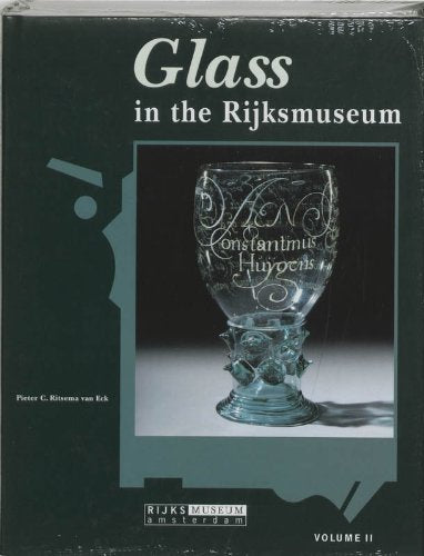 Glass in the Rijksmuseum, Volume 2 (Catalogues of the Decorative Arts in the Rijksmuseum, Amsterdam (2-II)) Books