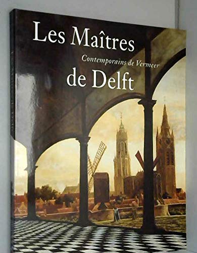 Les Maîtres de Delft, contemporains de Vermeer - Un autre regard sur l'espace, la lumière et la perspective. Books