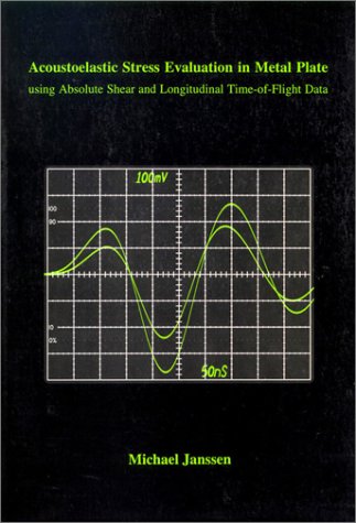 Acoustoelastic Stress Evaluation in Metal Plate Using Absolute Shear and Longitudinal Time-Of Flight Data Business & Technology