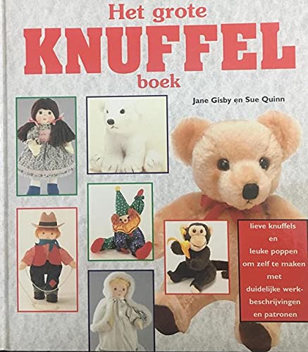 Het grote knuffelboek: lieve knuffels en leuke poppen om zelf te maken book