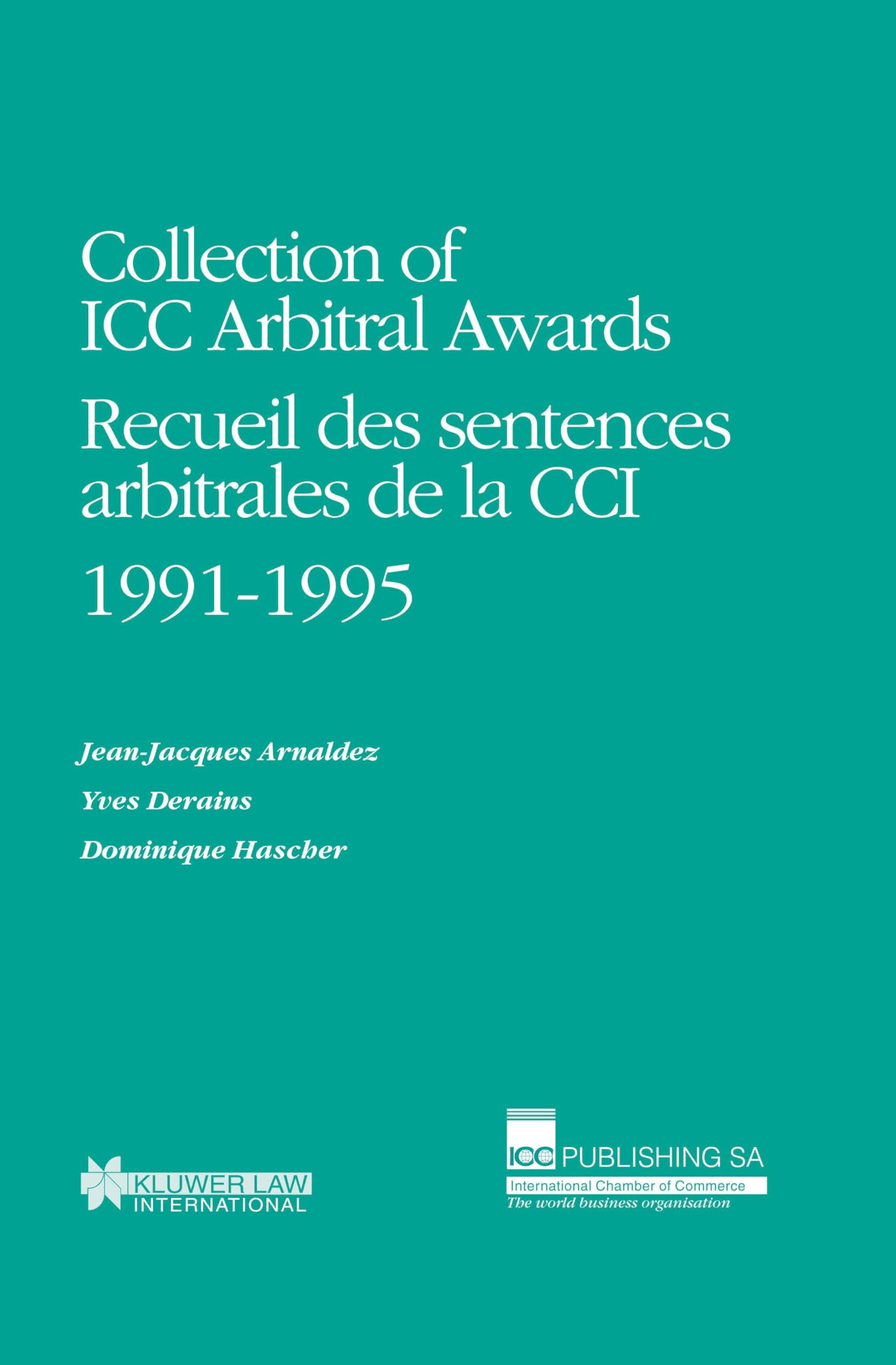 Collection to ICC Arbitral Awards 1991-1995/Recuel des Sentences Artibrates de La (Collection of ICC Arbitral Awards Series Set) Law