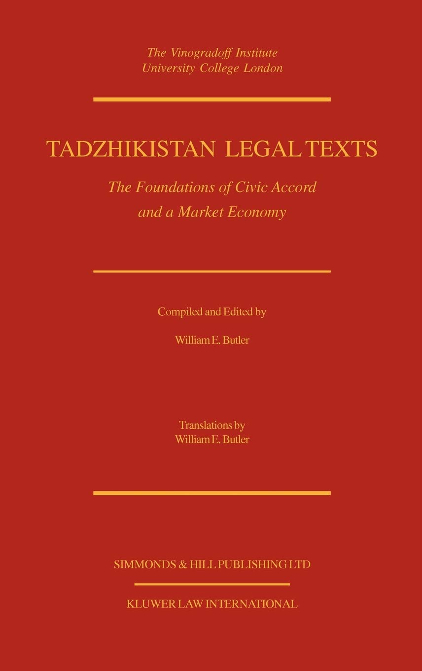 Tadzhikistan Legal Texts:The Foundations of Civic Accord and a Market Economy: Cis Legal Texts (Cis Legal Texts, Vol 2) Law
