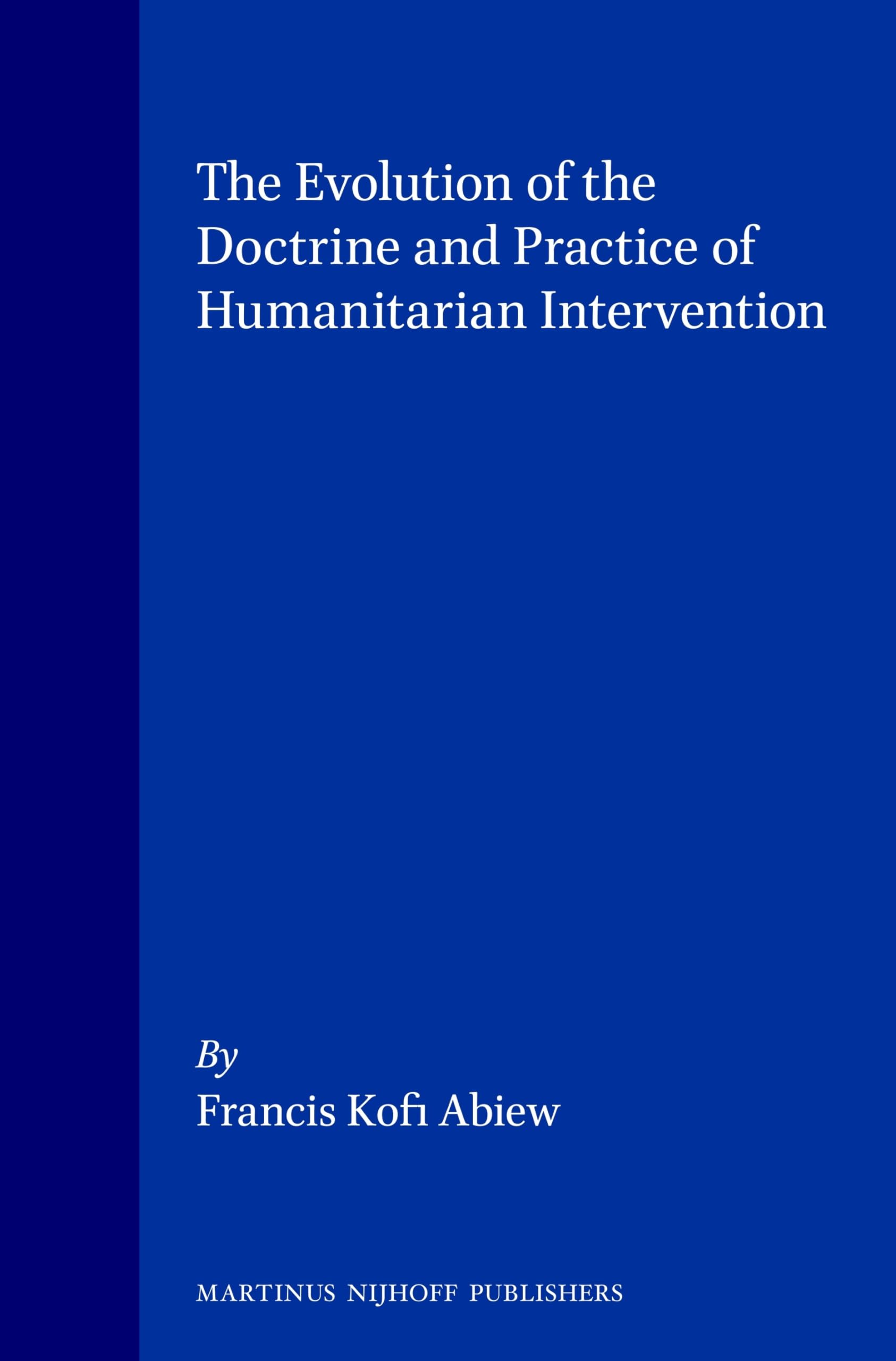 The Evolution of the Doctrine and Practice of Humanitarian Intervention Law