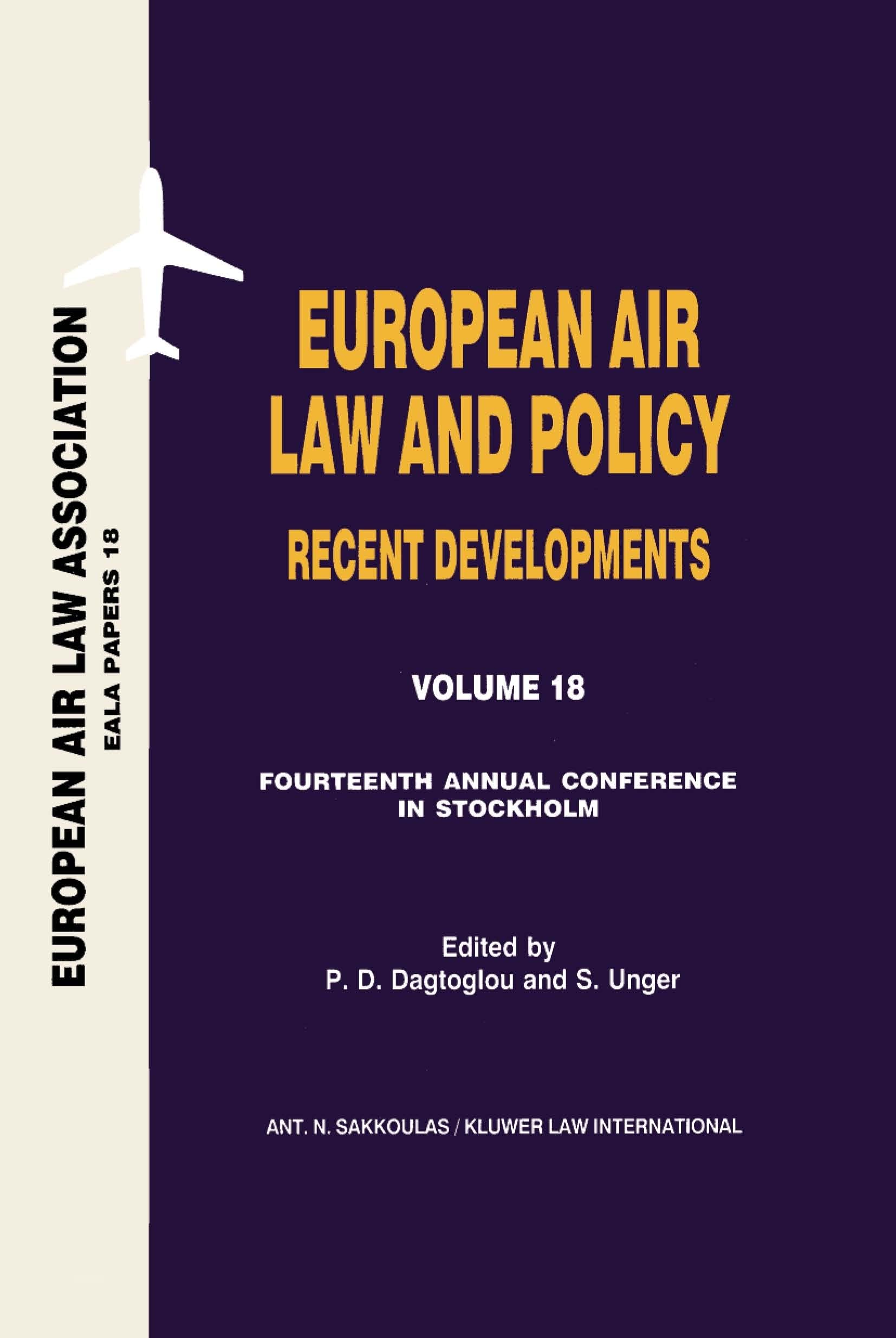 European Air Law and Policy: Recent Developments: Recent Developments, European Air Law and Policy Recent Developments: 14th Annual Conference ... Air Law Association Conference Papers Vol.18) Law