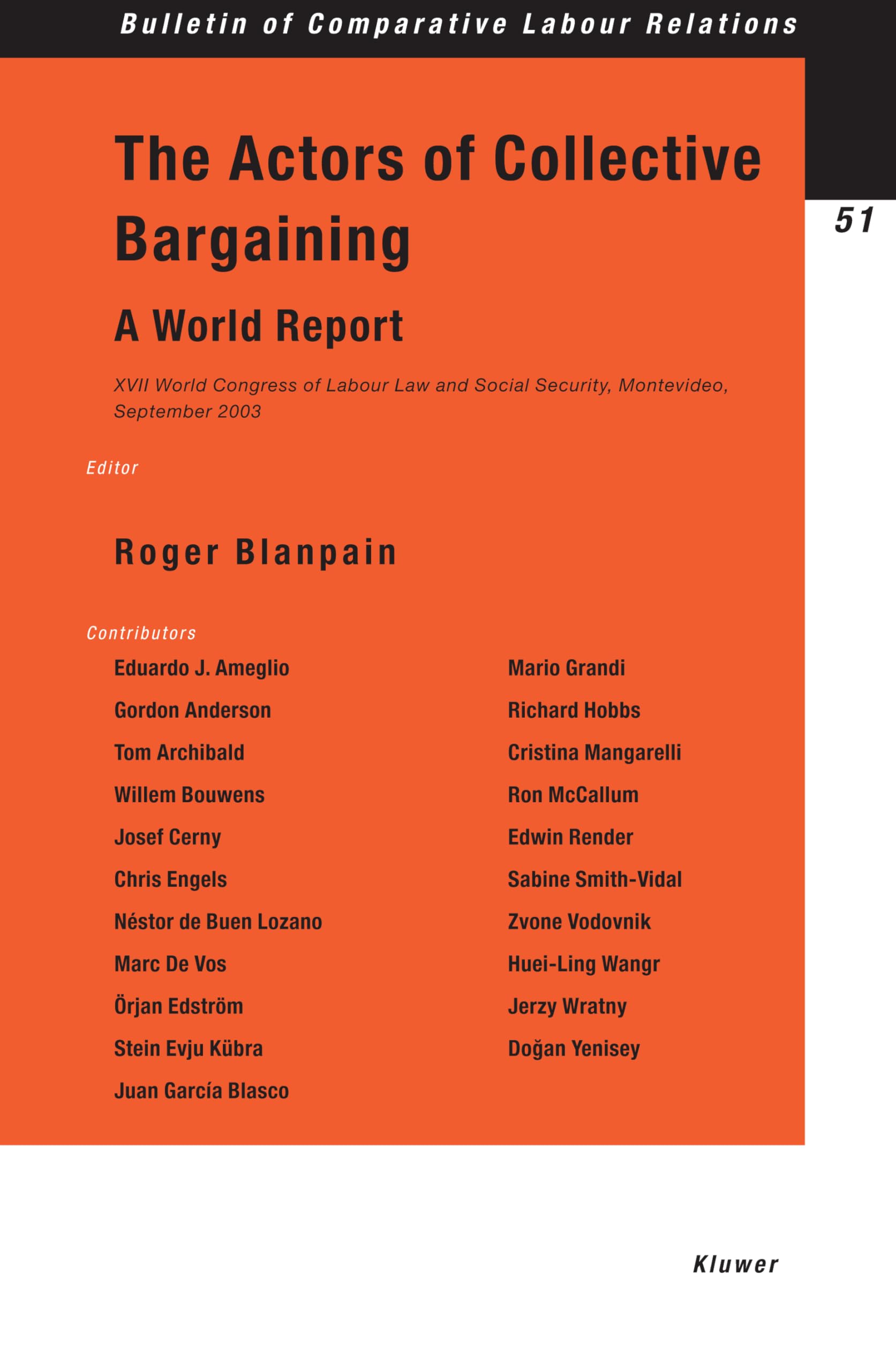 The Actors of Collective Bargaining a World Report: XVII World Congress of Labour Law and Social Security, Montevideo, September 2003: A World Report, ... of Comparative Labour Relations, Band 51) Law