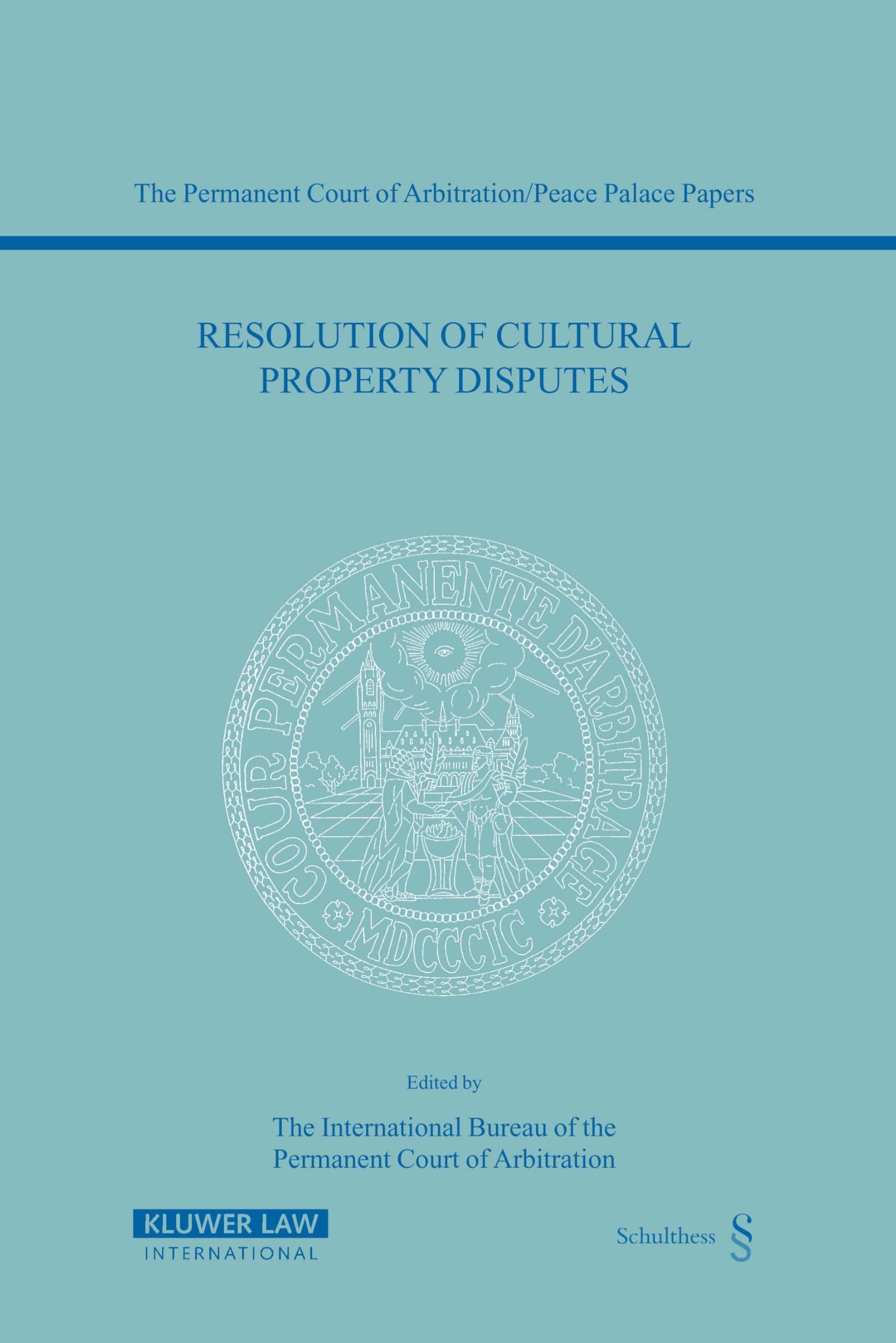 Resolution of Cultural Property Disputes: Papers Emanating from the Seventh PCA International Law Seminar, May 23, 2003 (PERMANENT COURT OF ARBITRATION/PEACE PALACE PAPERS, V. 7, 7) Law