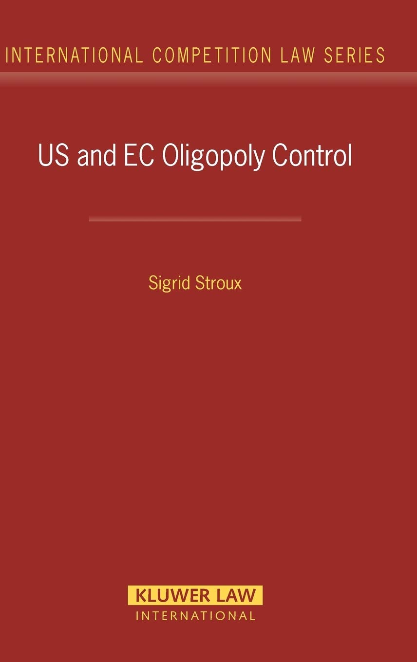 US and EC Oligopoly Control: United States And European Commission Oligopoly Control (International Competition Law Series Set) Law