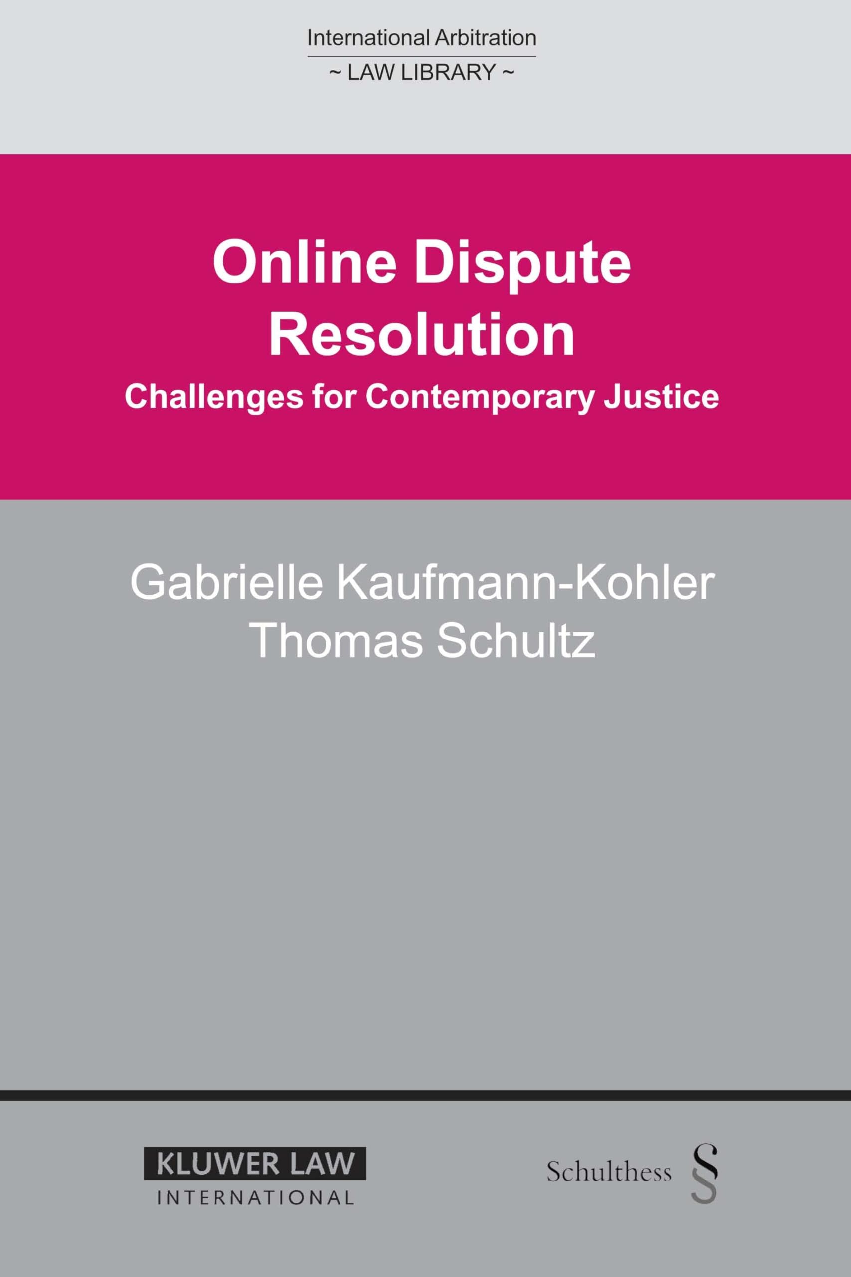 Online Dispute Resolution: Challenges for Contemporary Justice (International Arbitration Law Library) Law