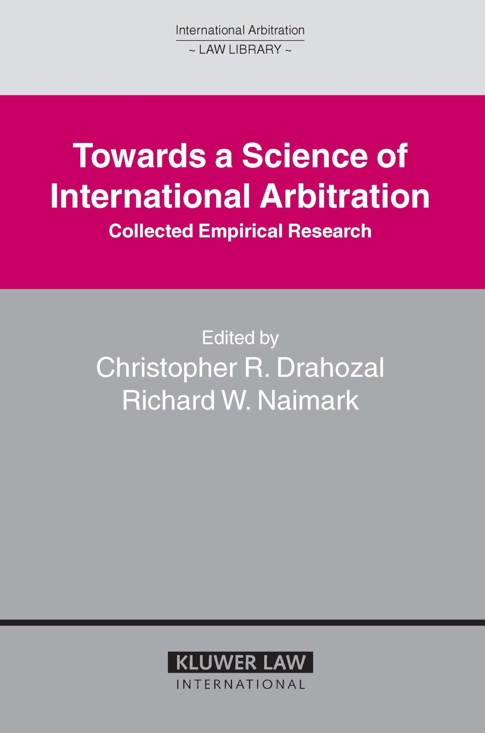 Towards a Science of International Arbitration: Collected Empirical Research: Collected Empirical Research (INTERNATIONAL ARBITRATION LAW LIBRARY) Law